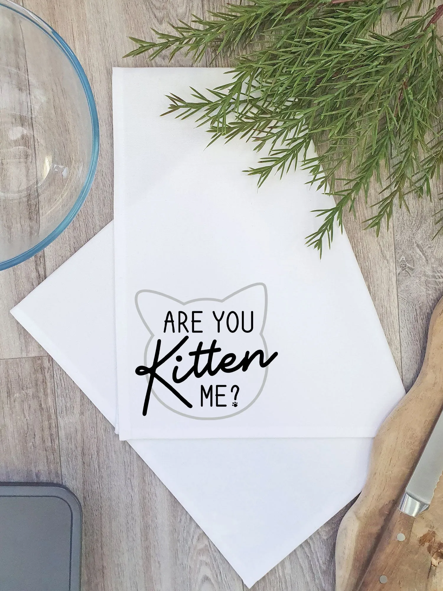 Are You Kitten Me? Tea Towel