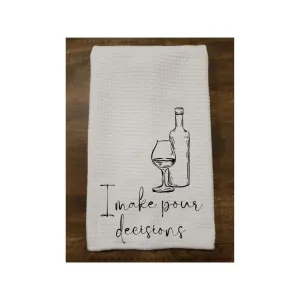 I Make Pour Decisions Flour Sack Towel - Tea Towel - Bar Towel